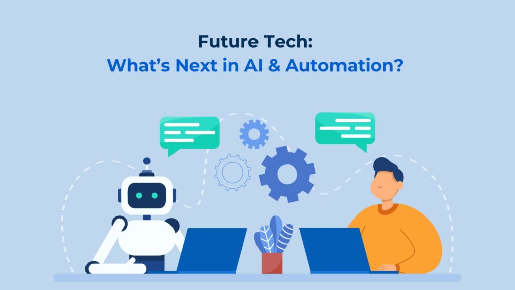 Future Tech: What’s Next in AI & Automation 2030?